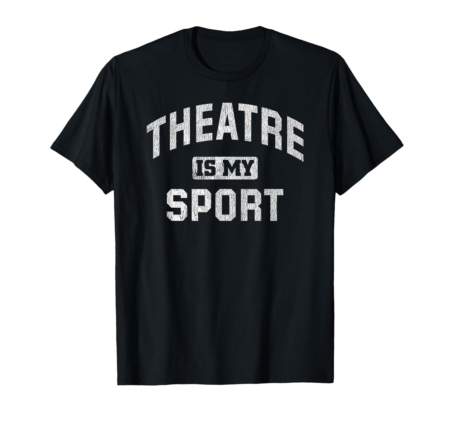 Theatre is My Sport Theatre Quote Funny Thespian Gift T-Shirt