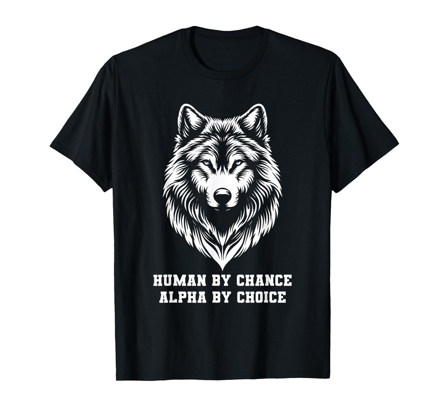 Human By Chance Alpha By Choice Alpha Wolf Women T-Shirt
