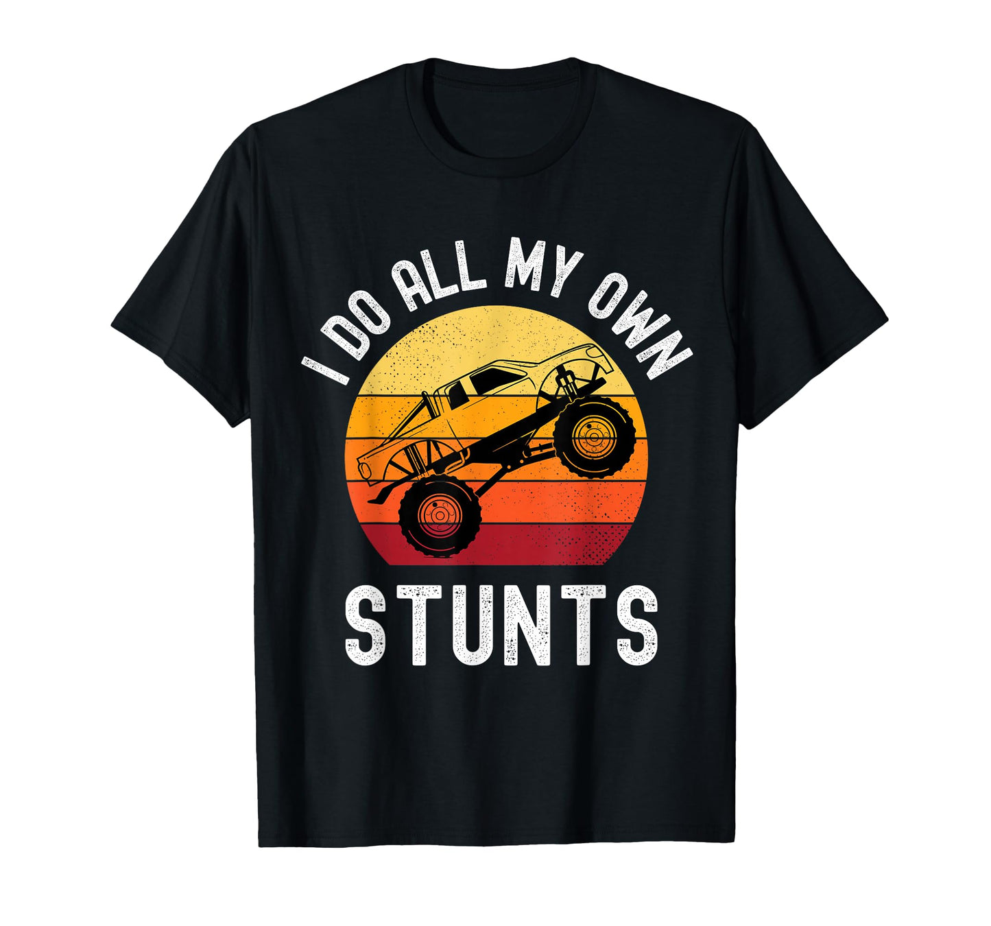 I Do All My Own Stunts Monster Truck Kids Toddler 5T 4T 3T T-Shirt