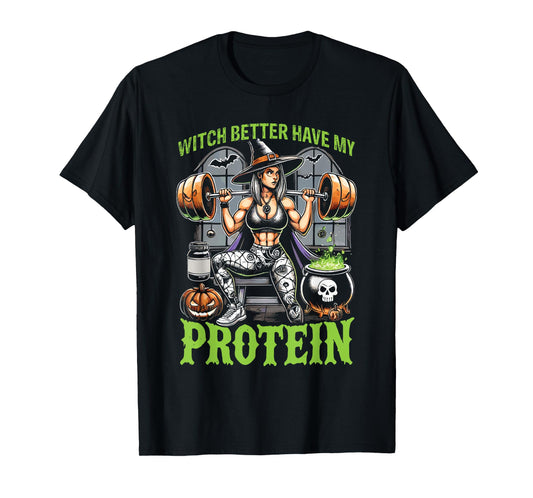Ghost Gym Halloween Workout Witch Better Have My Protein T-Shirt
