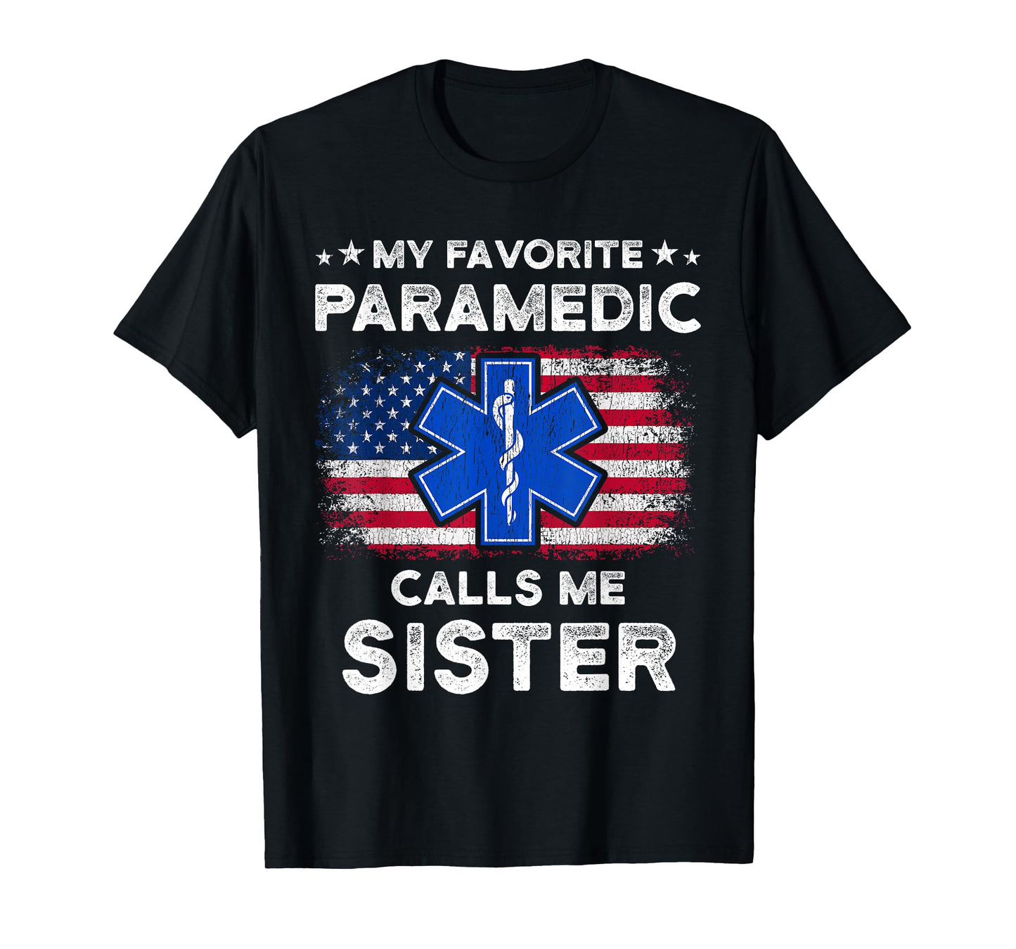 My Favorite Paramedic Calls Me Sister Funny Paramedic Sister T-Shirt