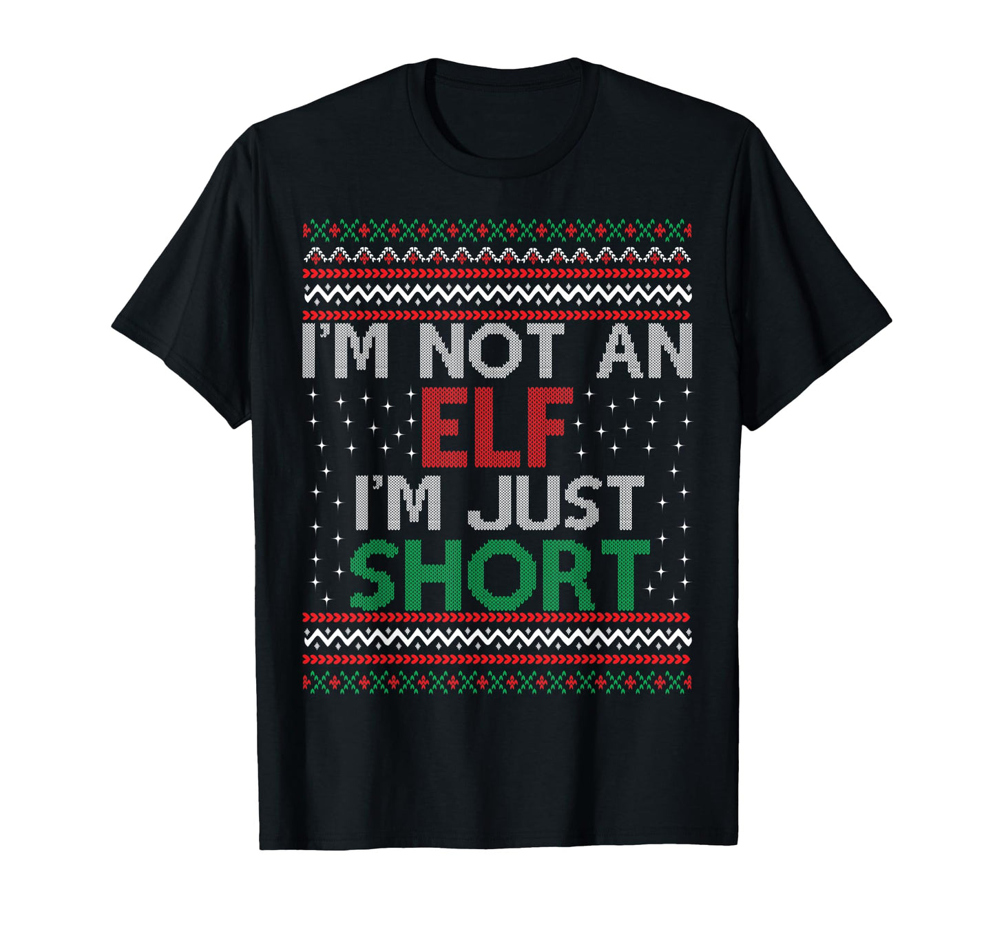 I'm Not An Elf I'm Just Short Christmas Ugly Sweater Elf T-Shirt