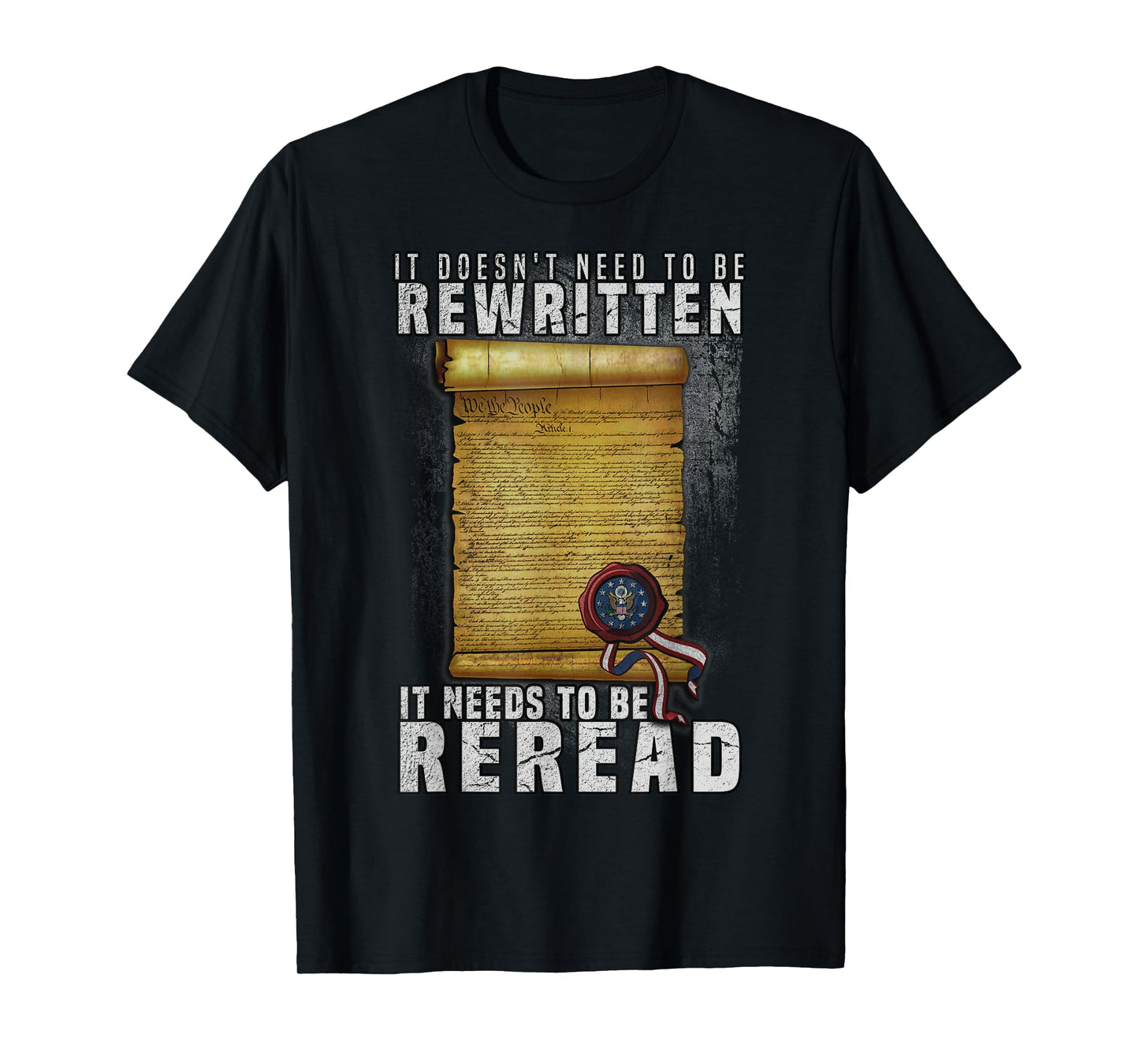 Constitution Needs To Be Reread NOT Rewritten T-Shirt