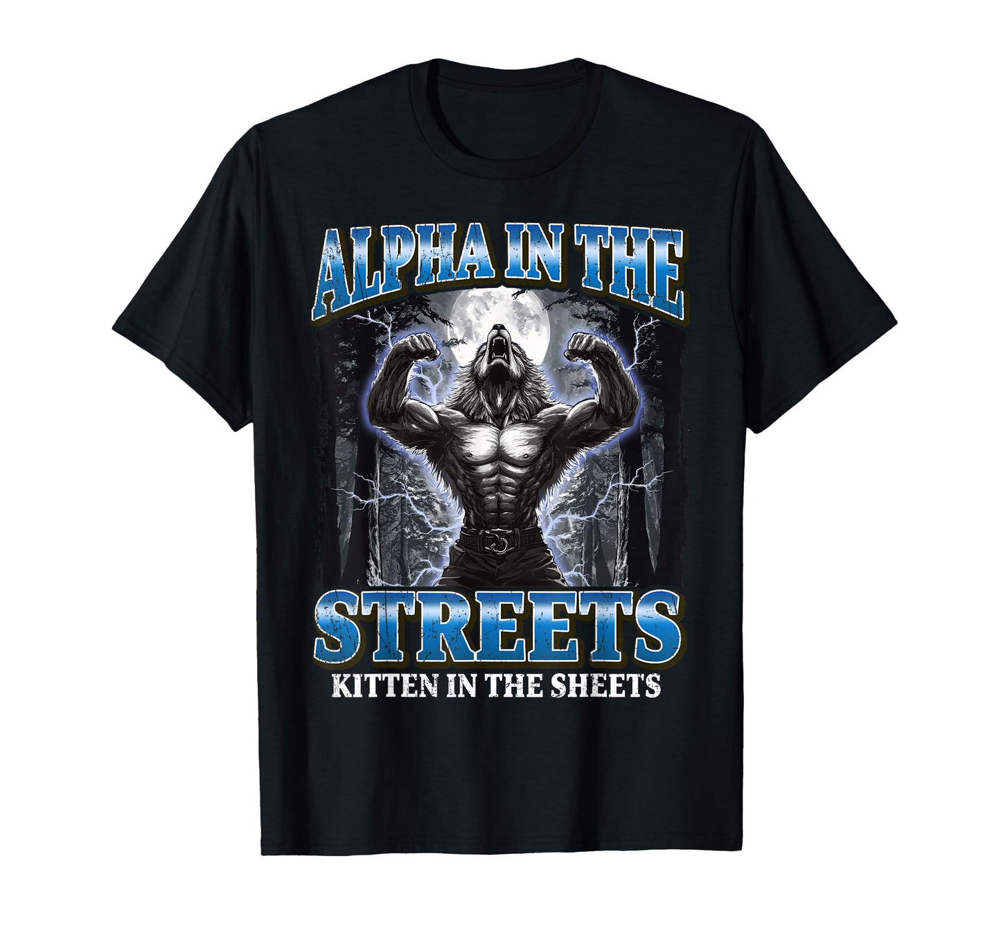 Alpha In The Streets Kitten In The Sheets Werewolf Meme T-Shirt