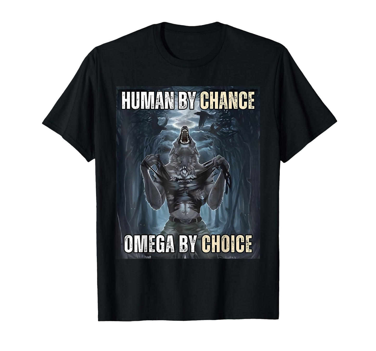 Human By Chance Omega By Choice Cool Funny Wolf Meme T-Shirt