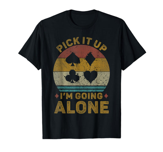 Pick It Up I'm Going Alone Vintage Euchre Card Game T-Shirt