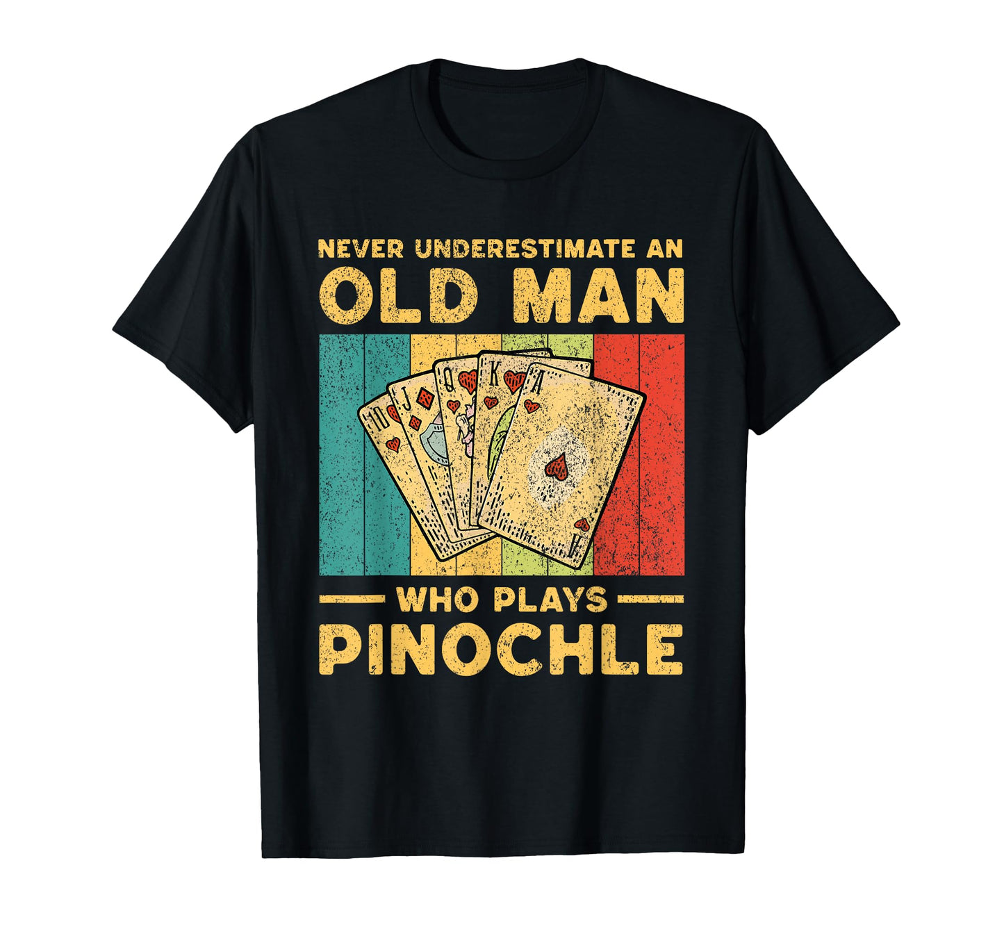 Never Underestimate An Old Man Who Plays Pinochle Pinochle T-Shirt