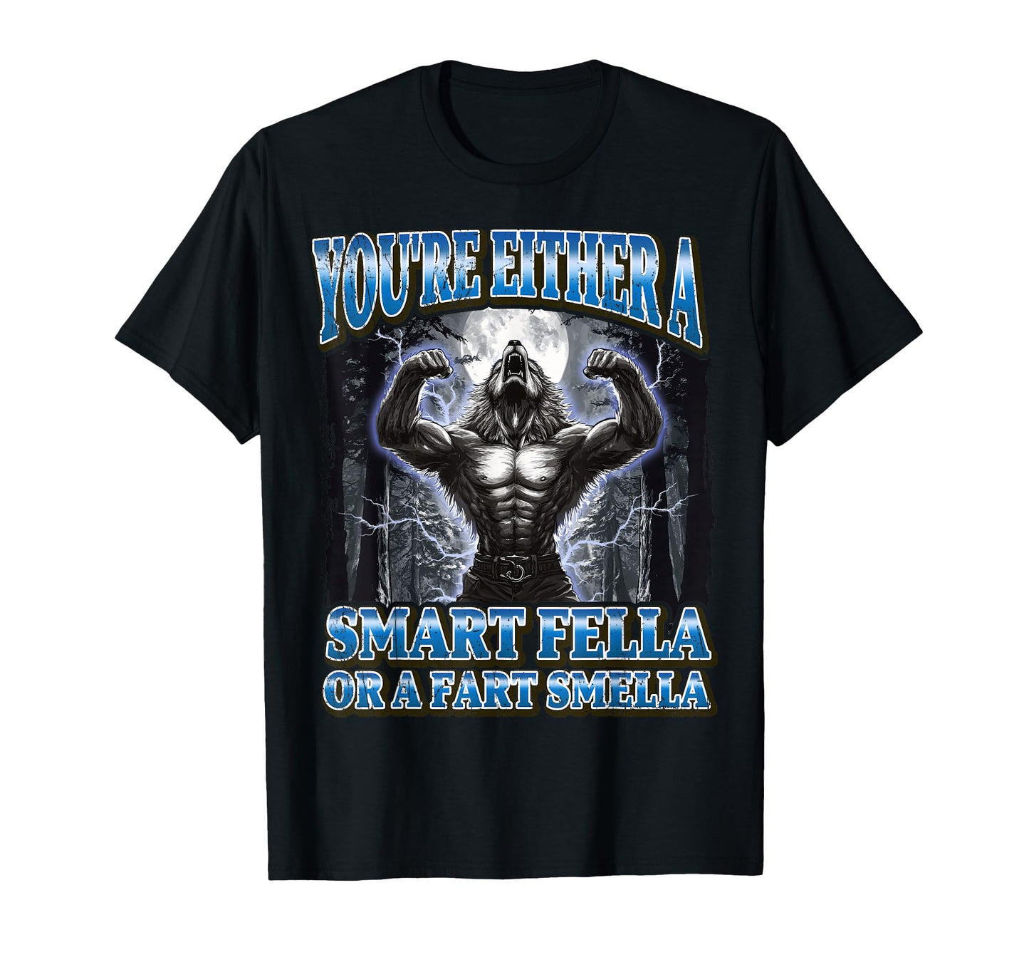 You're Either A Smart Fella Or A Fart Smella Werewolf Meme T-Shirt