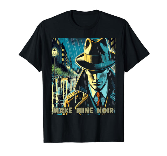 Make Mine Noir - Vintage Hollywood Noir Inspired Detective T-Shirt