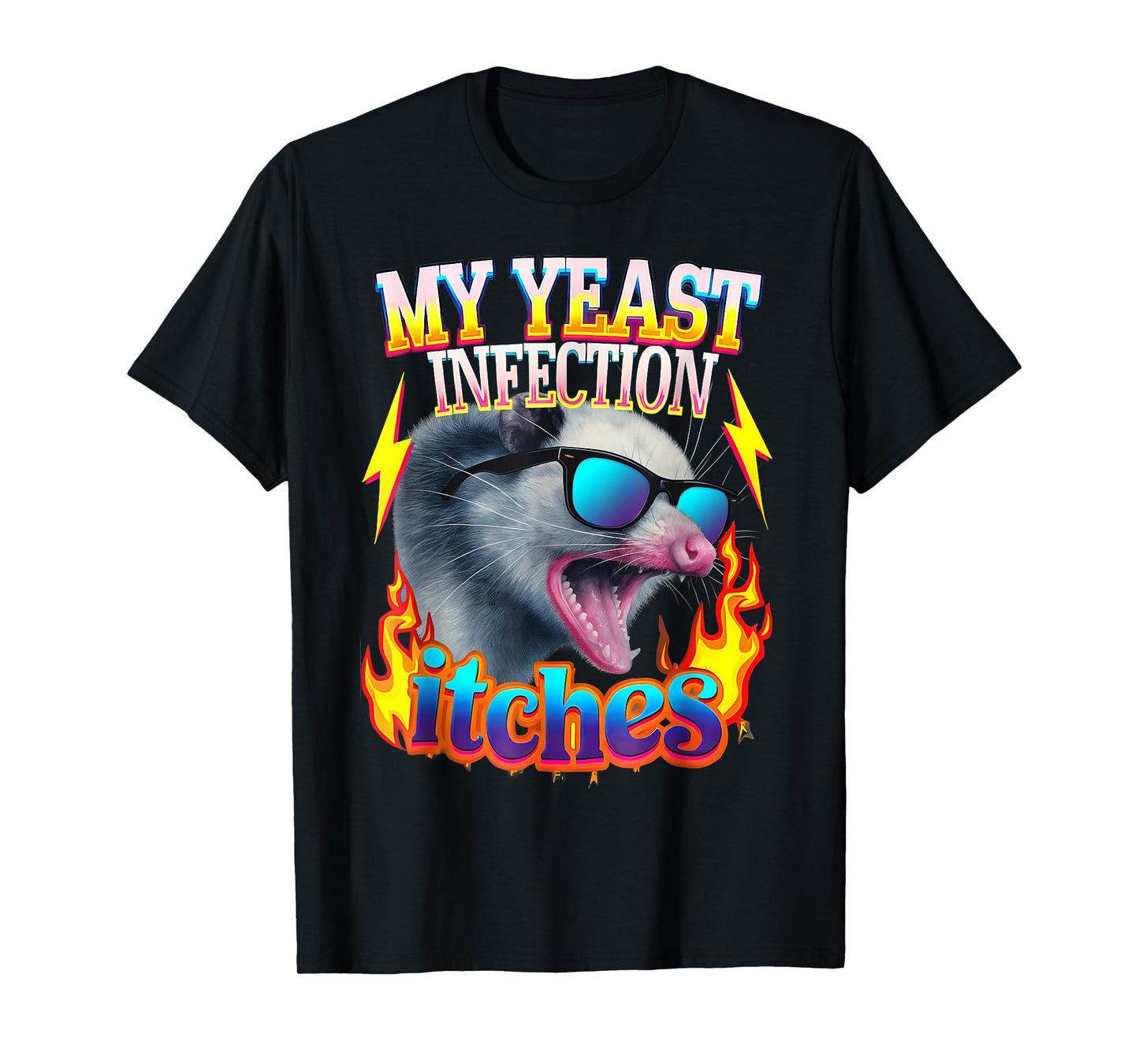 Inappropriate My Yeast Infection Itches Humor Joke Women Men T-Shirt