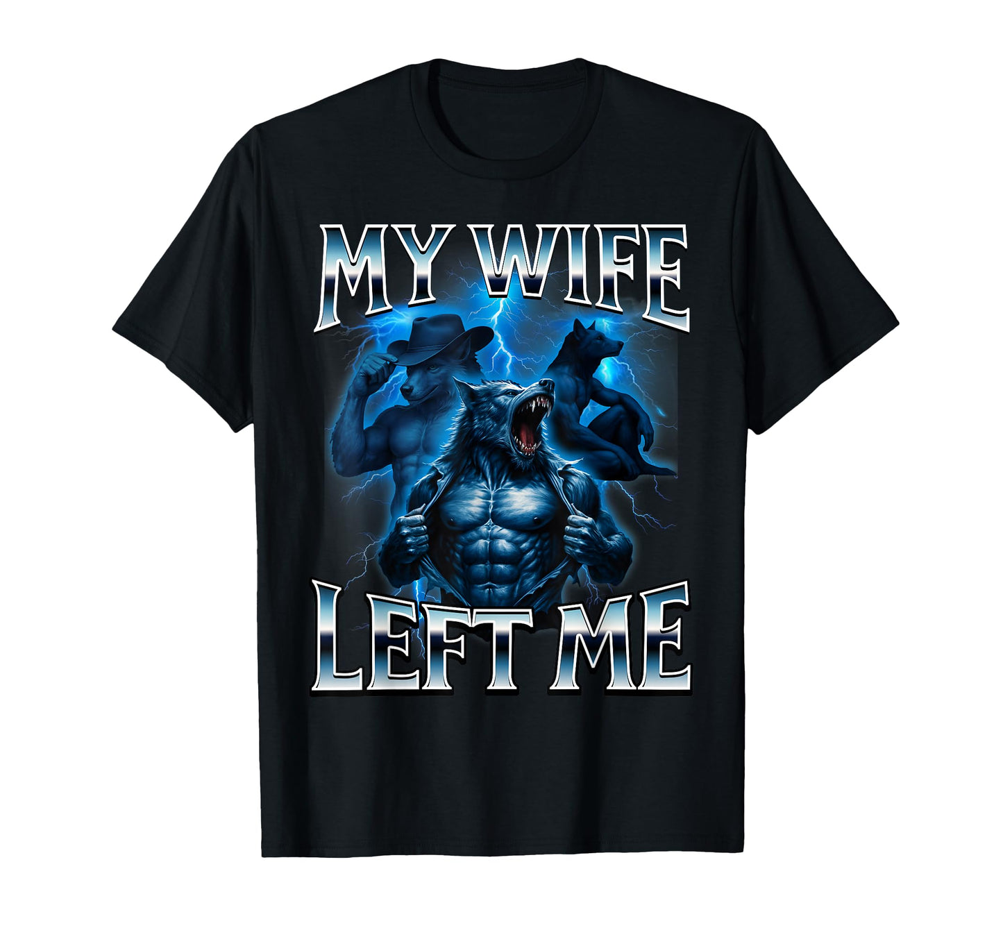 My Wife Left Me Funny Alpha Wolf Meme Dumb Graphic Brain Rot T-Shirt