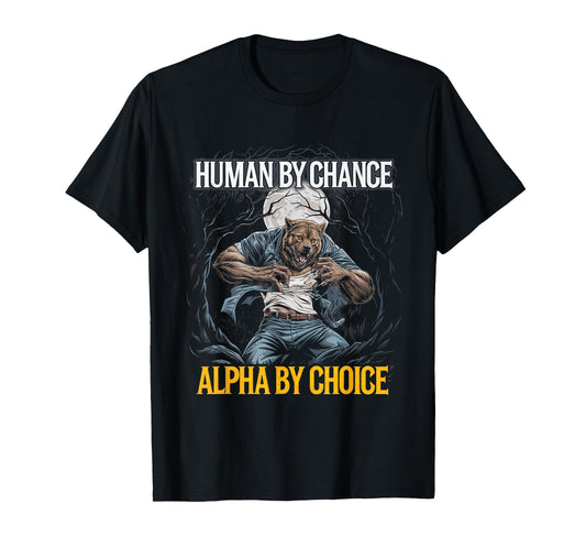 Human By Chance Alpha By Choice Wolf Alpha Leader T-Shirt