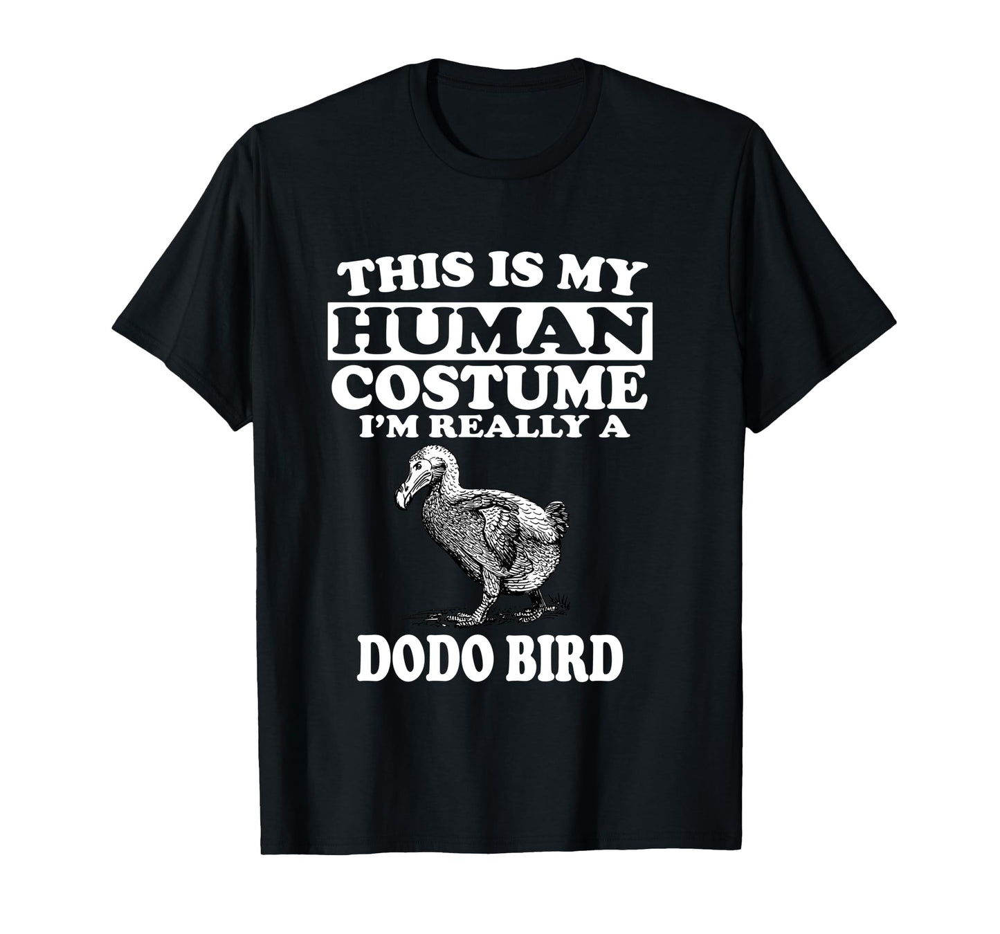This Is My Human Costume I'm Really A Dodo Bird T-Shirt