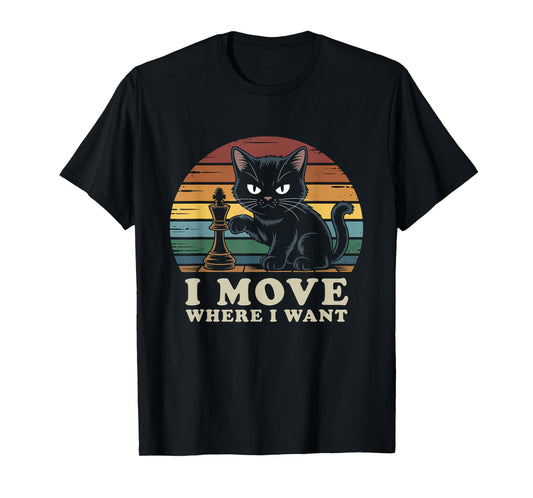 Funny Chess Cat, I Move Where I Want, Game Lovers, Pet Fans T-Shirt