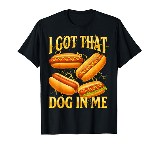 I Got That Dog in Me Funny Hot Dog Bootleg Funny 90s Memes T-Shirt