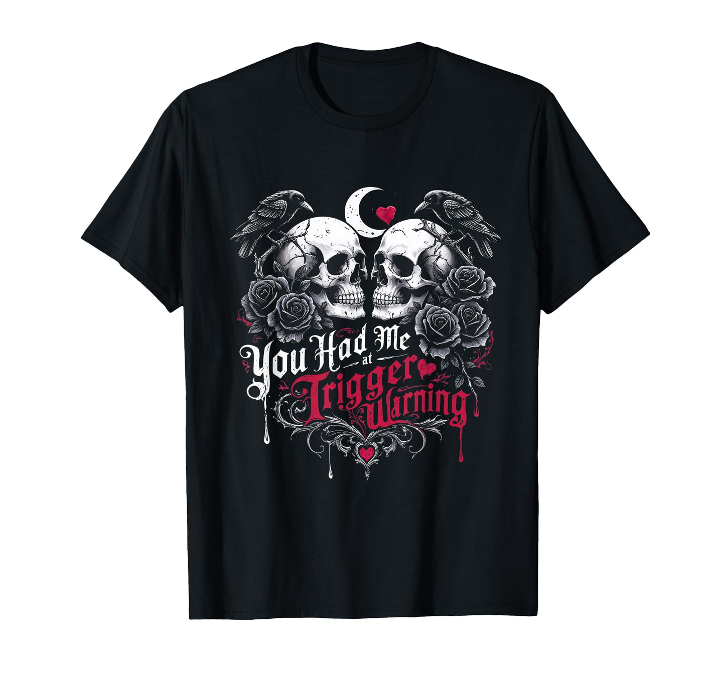 Dark Romance Booktok You Had Me At Trigger Warning T-Shirt