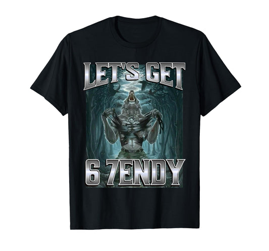 Let's Get 6 7endy Alpha Wolf Meme Funny Humor T-Shirt