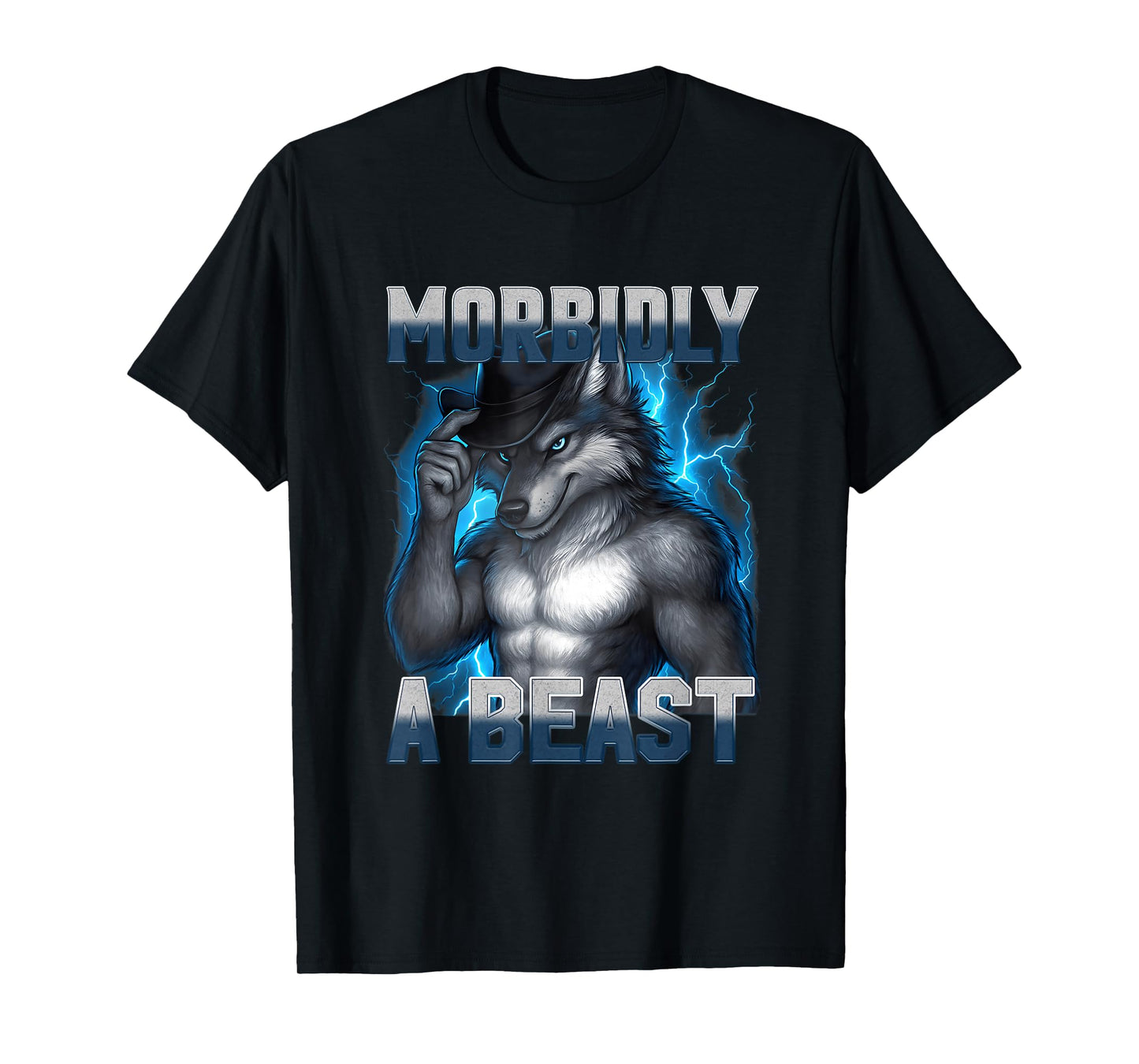 Funny Morbidly A Beast Bootleg Alpha Wolf Meme Unhinged T-Shirt