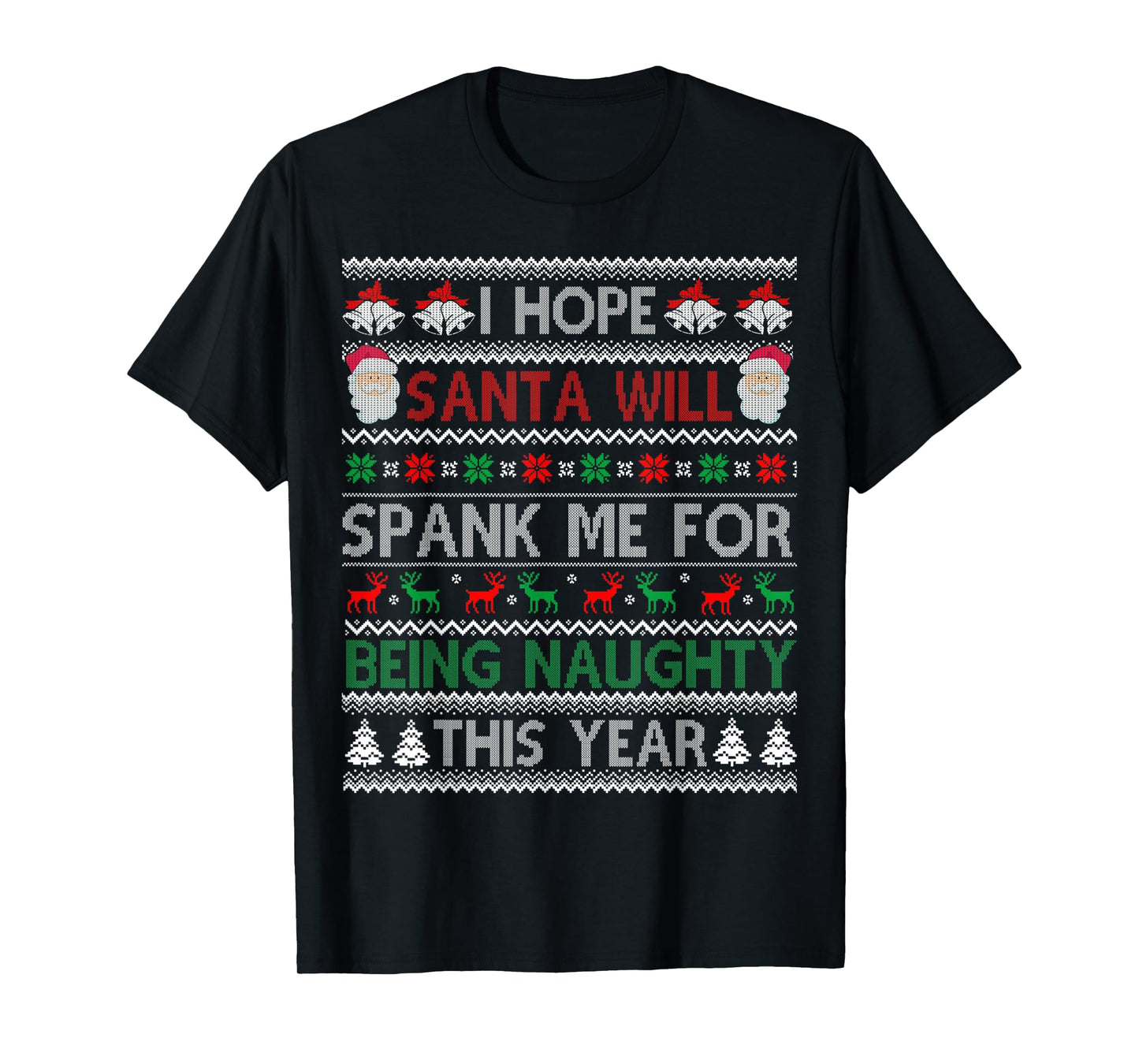 I Hope Santa Will Spank Me For Being Naughty Ugly Christmas T-Shirt