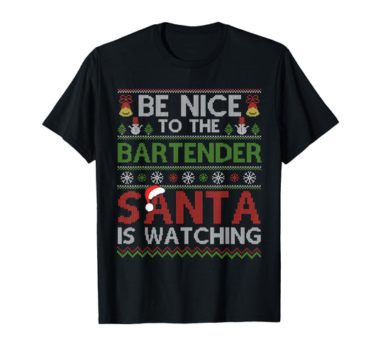 Be Nice To The Bartender Santa Is Watching Christmas Xmas T-Shirt