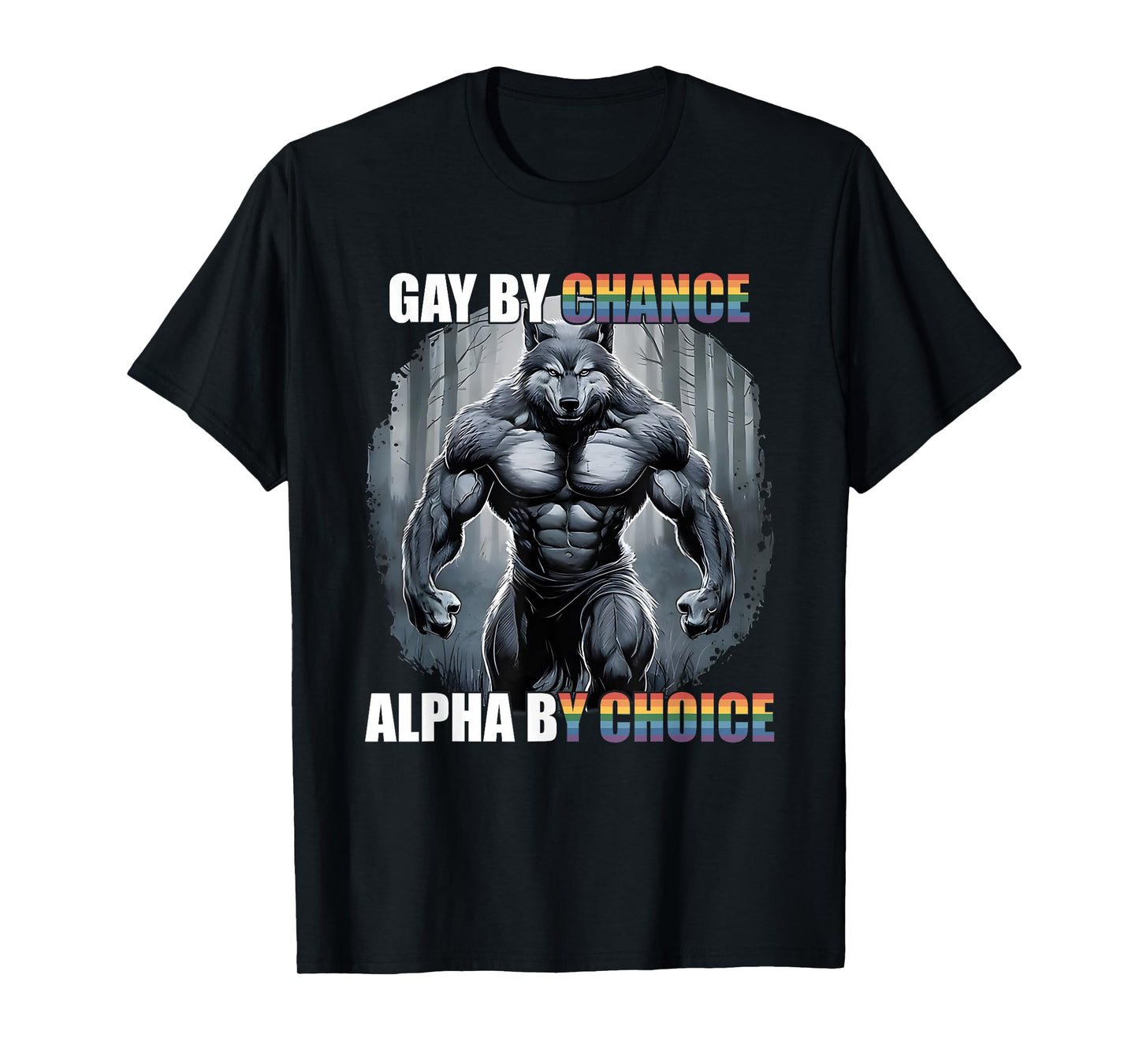 Gay by Chance Alpha by Choice Werewolf T-Shirt