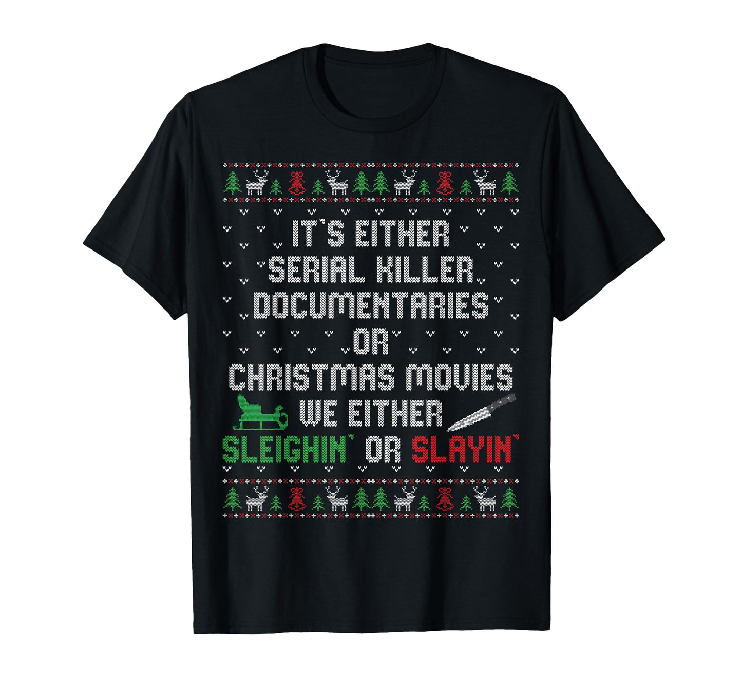 It's Either Serial Killer Documentaries Or Christmas Movies T-Shirt