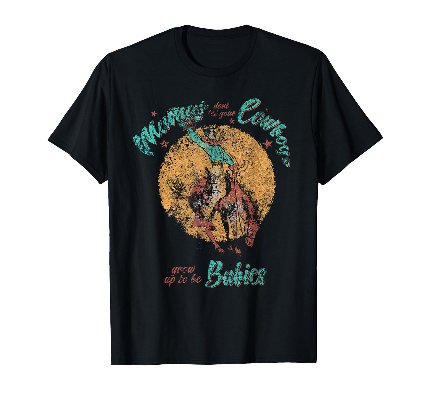 Mamas Don't let Your Cowboys Grow up to be Babies Distressed T-Shirt