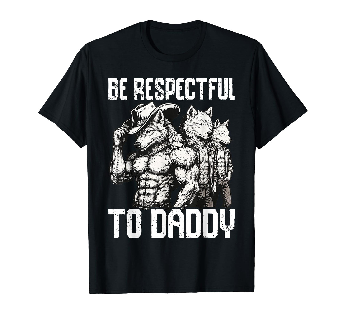 Alpha Wolf Be Respectful To Daddy Funny Werewolf Meme Cringe T-Shirt
