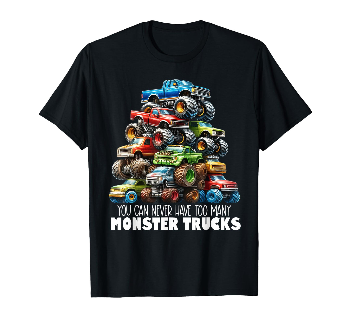 You Can Never Have Too Many Monster Trucks Boys Big Trucks T-Shirt