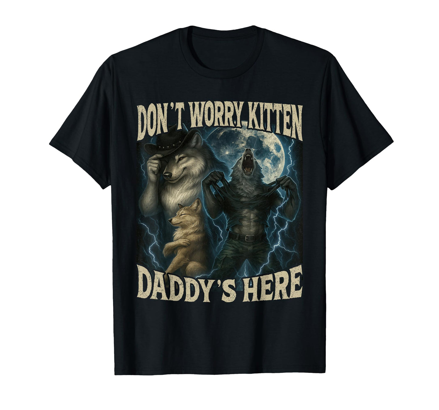 Don't Worry Kitten Daddy's Here Cool Funny Alpha Wolf Meme T-Shirt