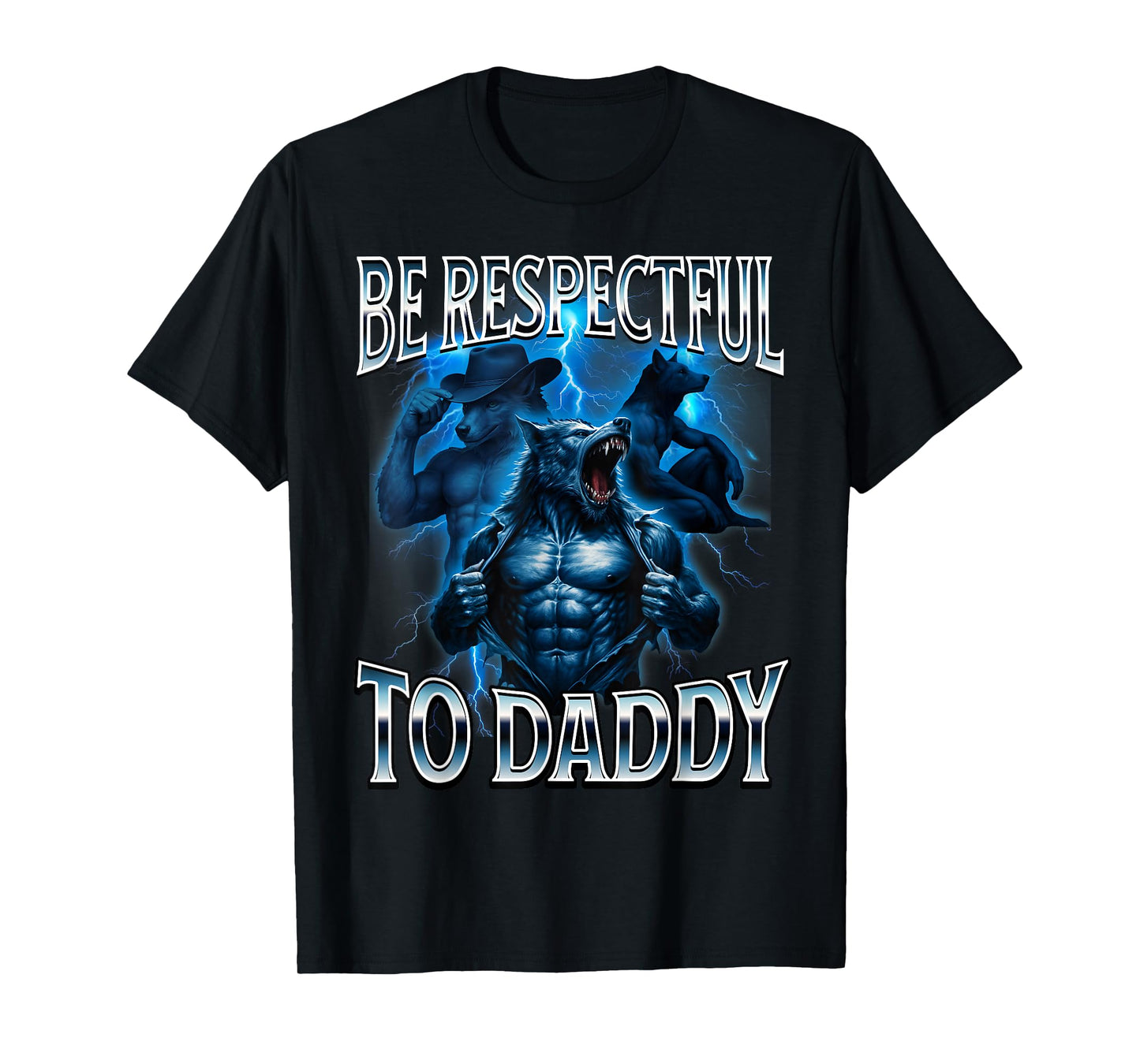 Be Respectful to Daddy Cringy Funny Alpha Wolf Stupid T-Shirt