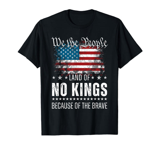We The People Land of No Kings Because of The Brave T-Shirt