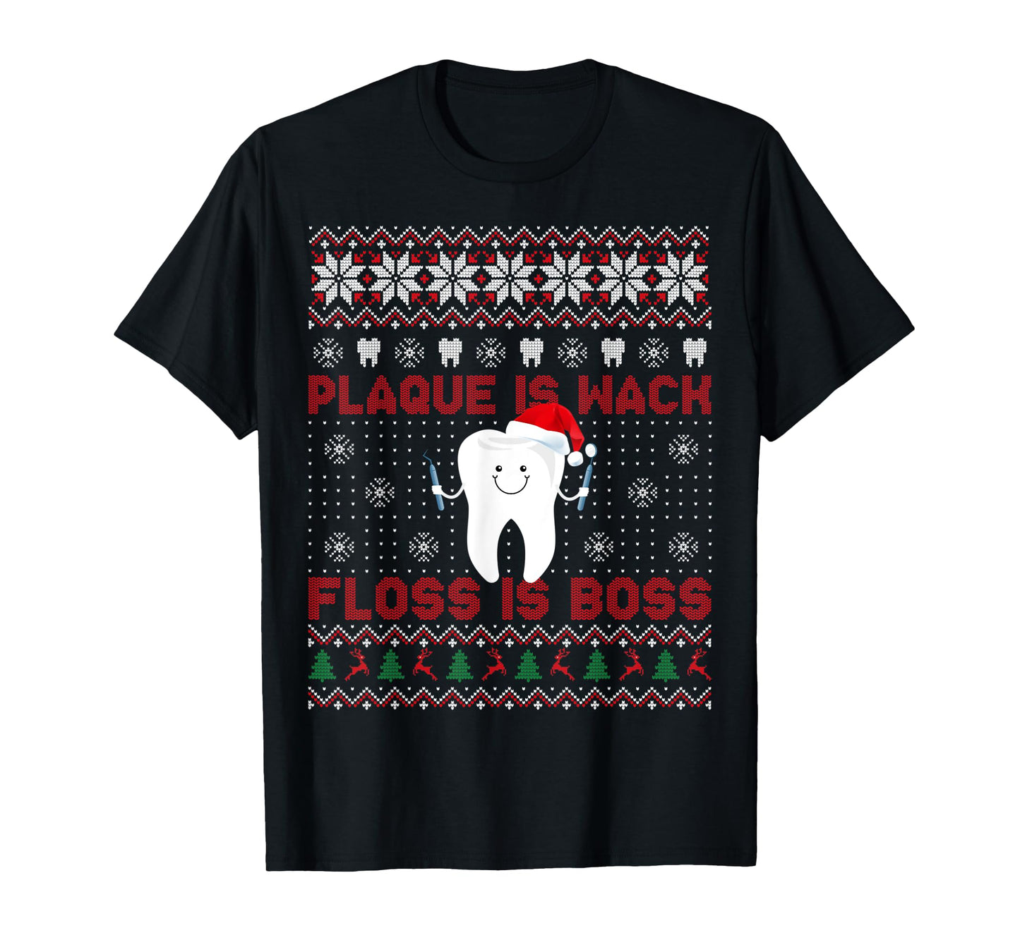 Dentist Plaque Is Wack Floss Is Boss Ugly Christmas T-Shirt
