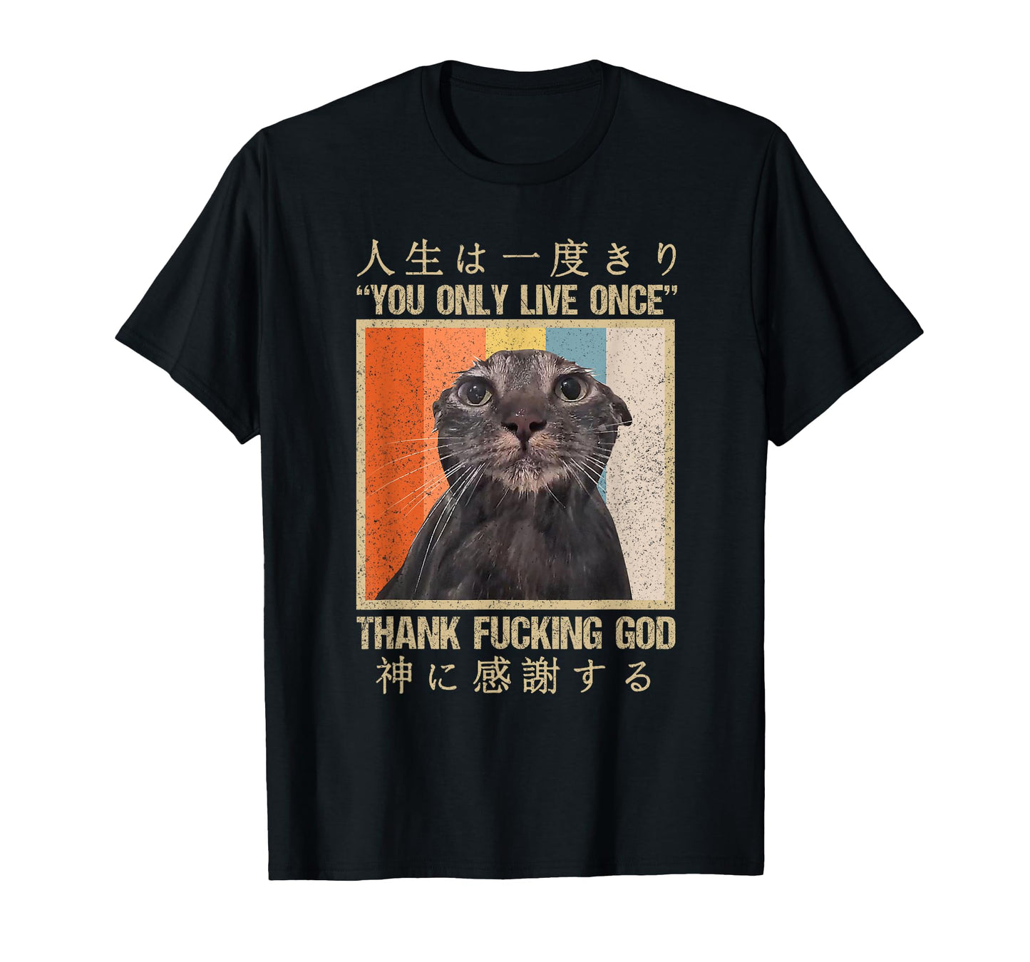 Melancholy Cat You Only Live Once Thank Facking God Anime T-Shirt