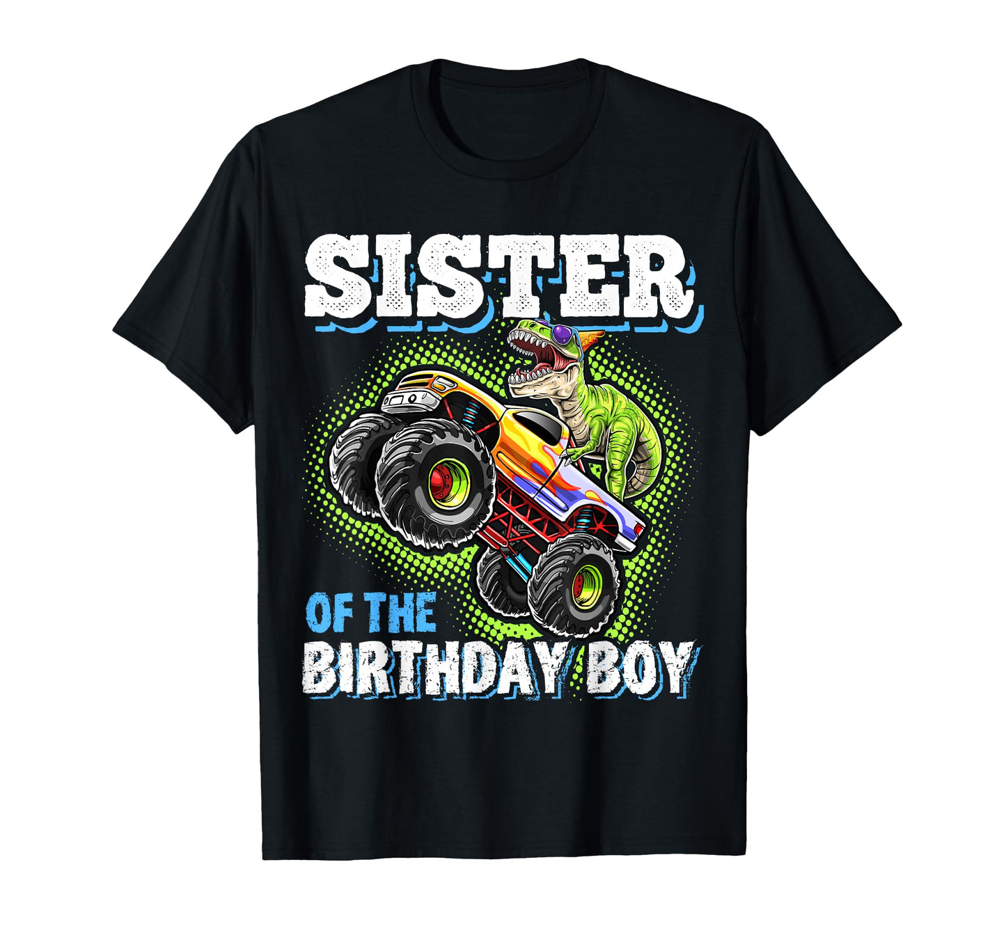 Sister of the Birthday Boy Dinosaur Monster Truck Birthday T-Shirt