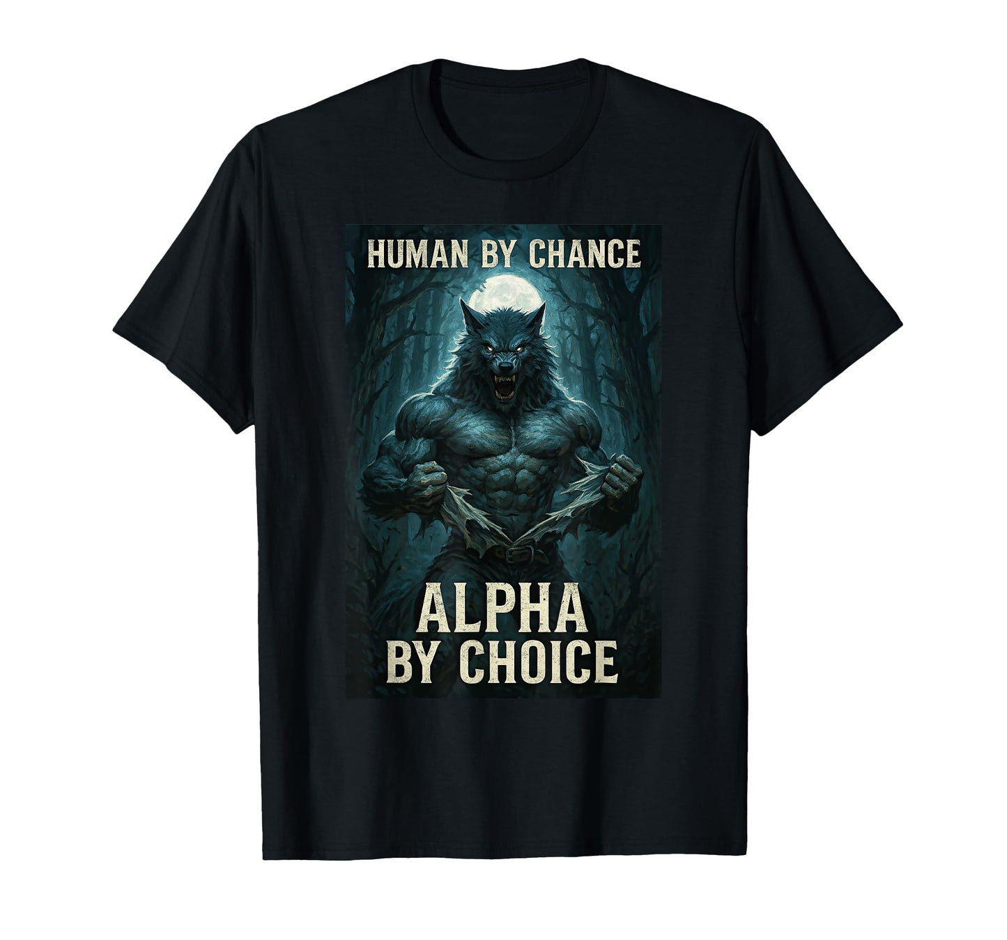 Human By Chance Alpha By Choice - Wolf T-Shirt