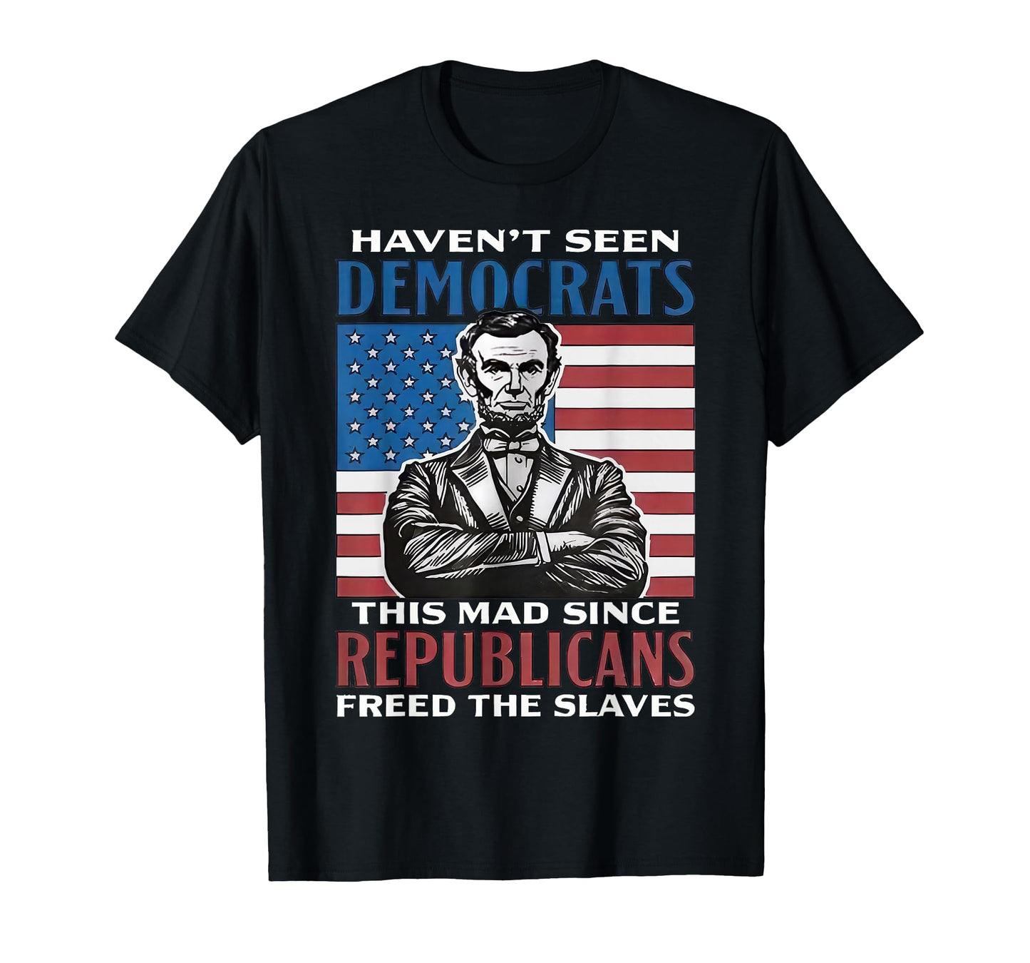 Democrats This Mad Since Republicans Freed The Slaves T-Shirt