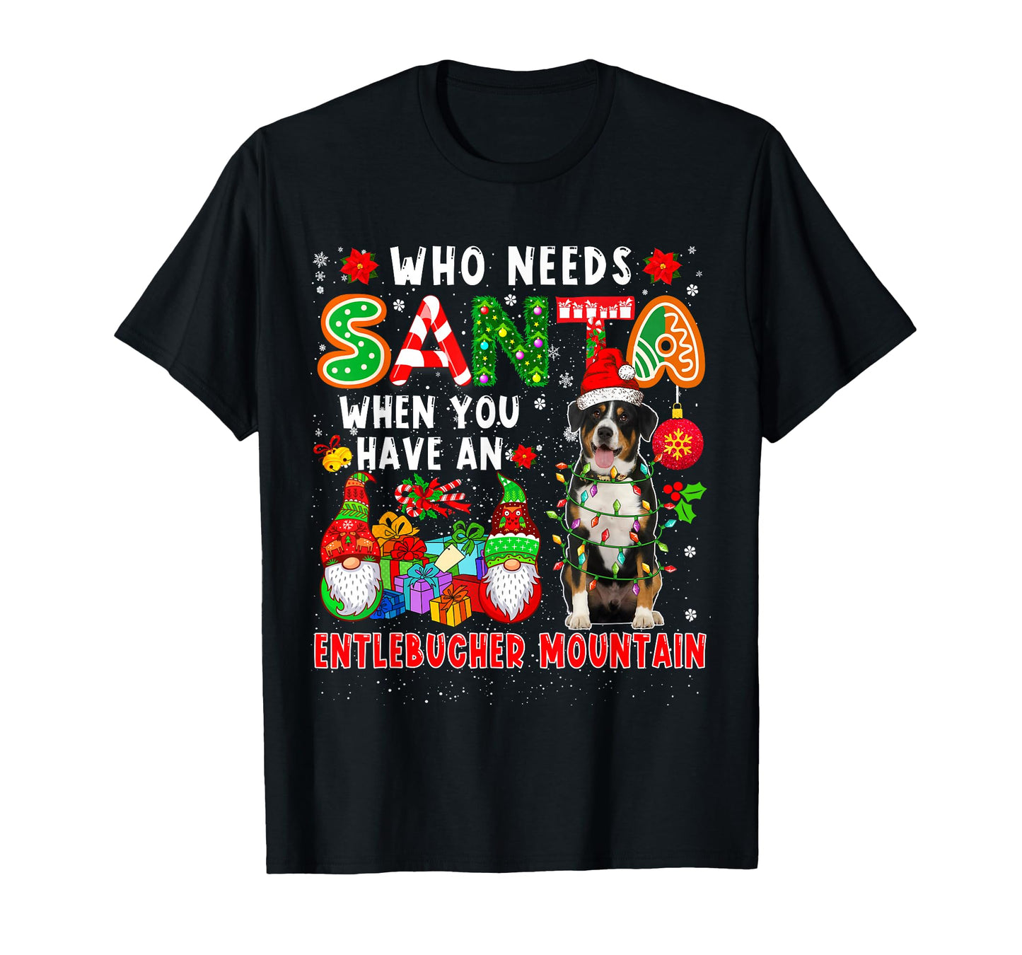 Who Needs Santa When Have Entlebucher Mountain Santa Dog T-Shirt