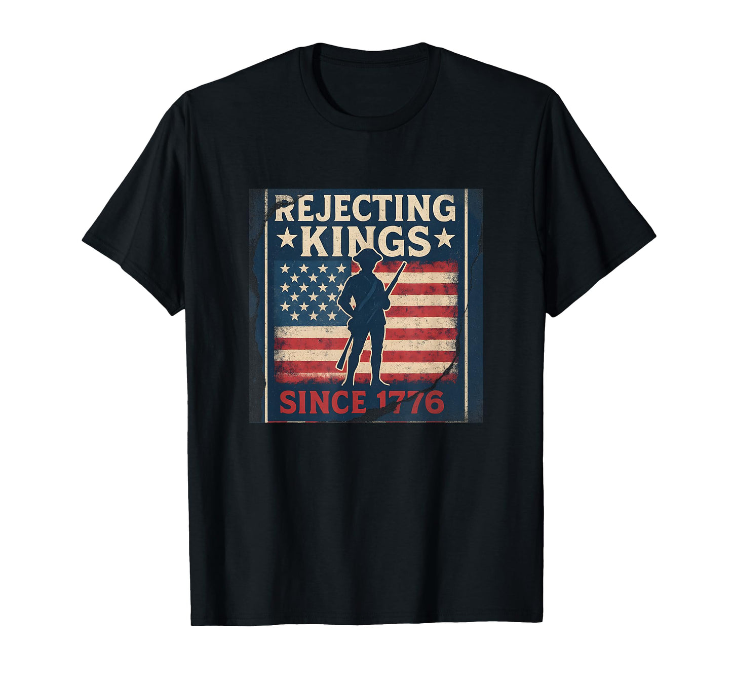 Rejecting Kings Since 1776 Patriotic Design T-Shirt