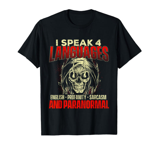 I Speak 4 Languages - Ghost Hunting Paranormal Researcher T-Shirt