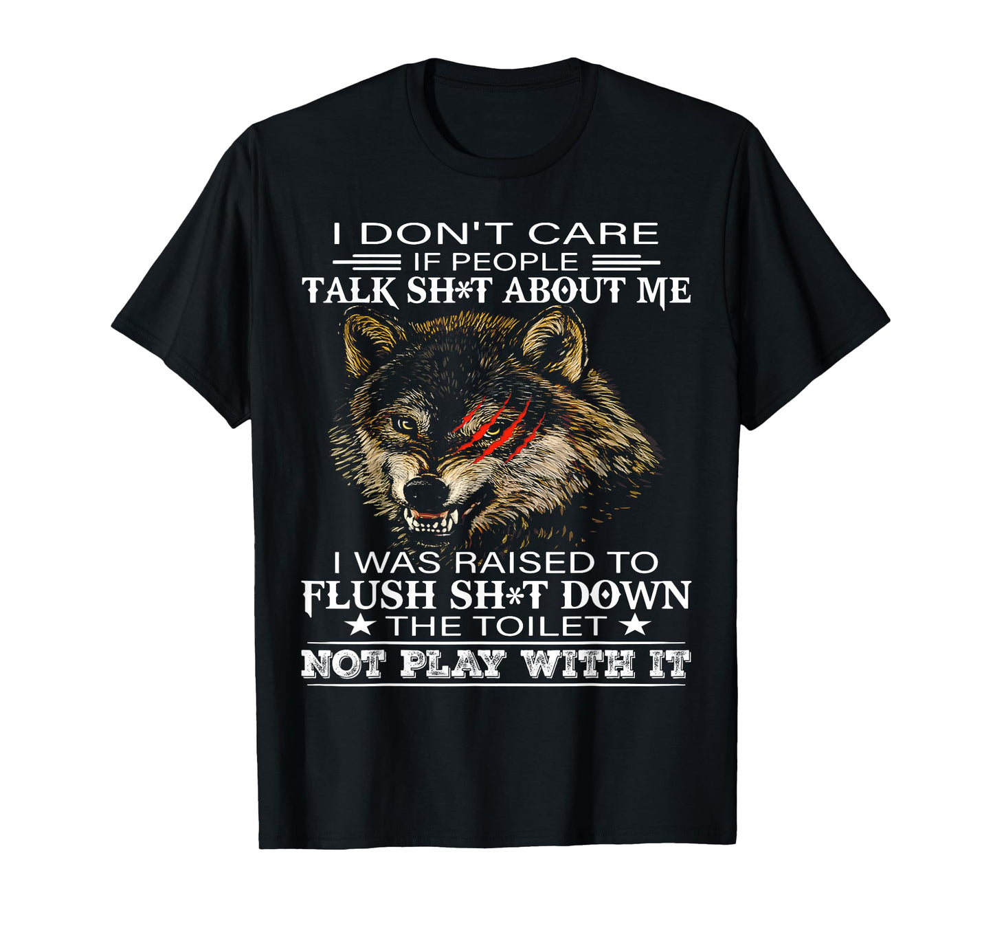 Wolf I Don't Care If People Talk Shit About Me I Was Raised T-Shirt