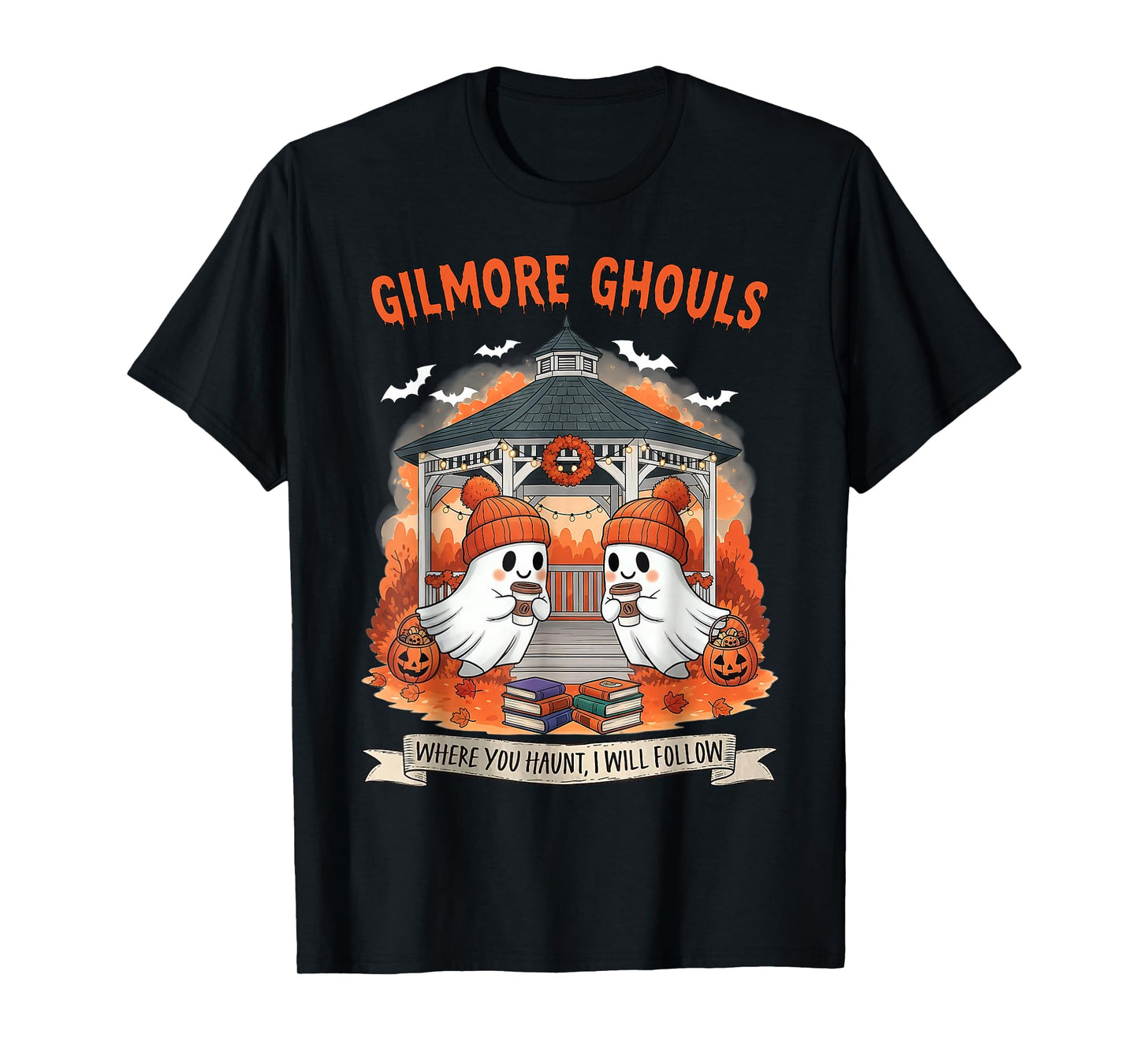 Gilmore Ghouls Where You Haunt I Will Follow Halloween Ghost T-Shirt