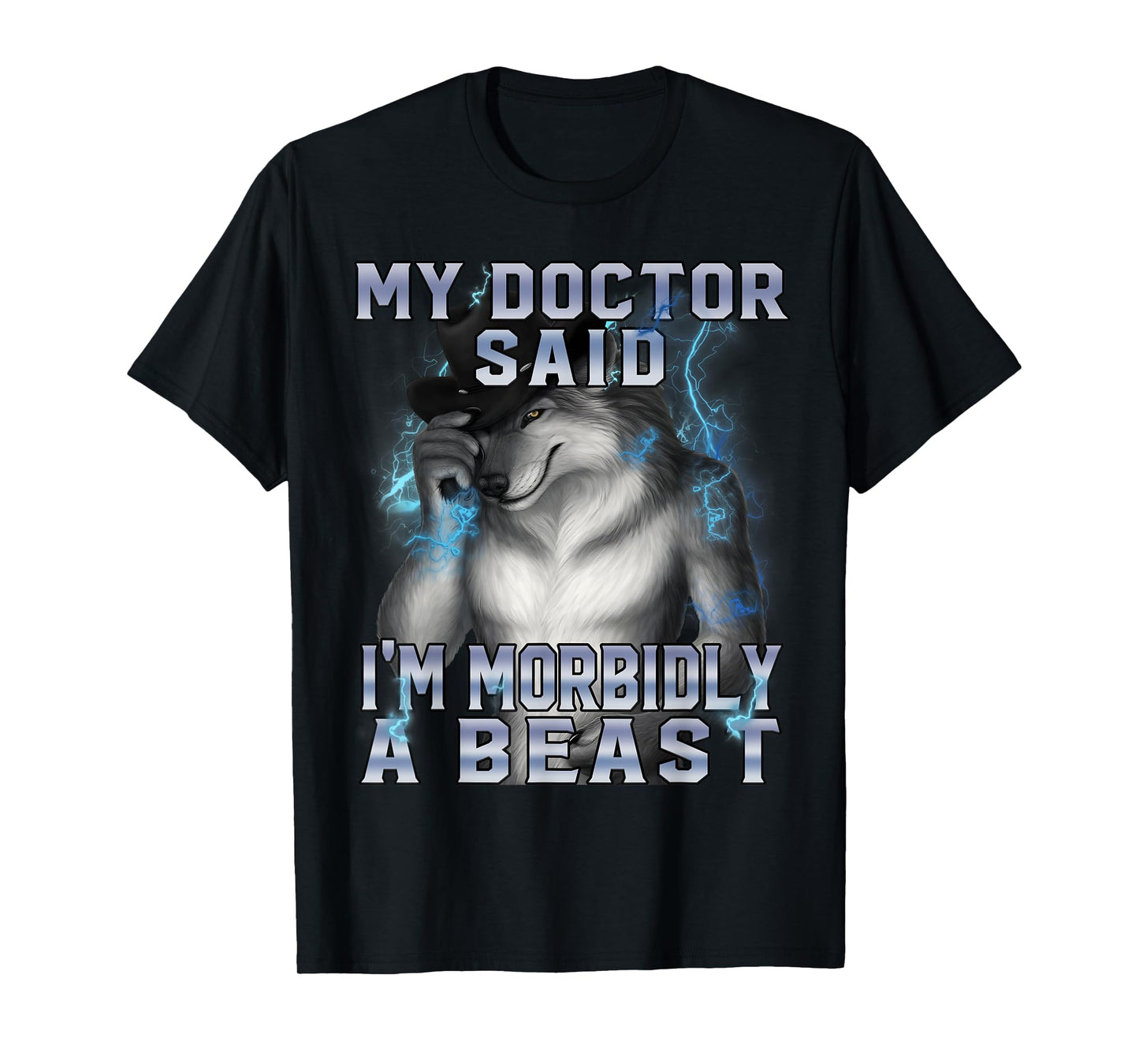 My Doctor Said I'm Morbidly A Beast Funny Werewolf Meme T-Shirt