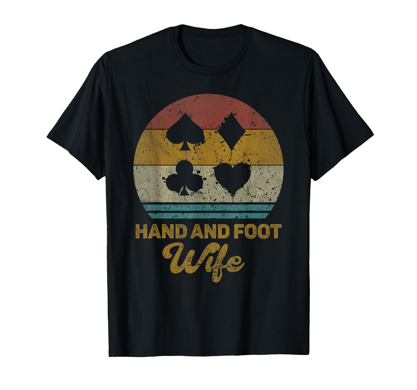 Hand And Foot Wife Funny Hand And Foot Card Game T-Shirt