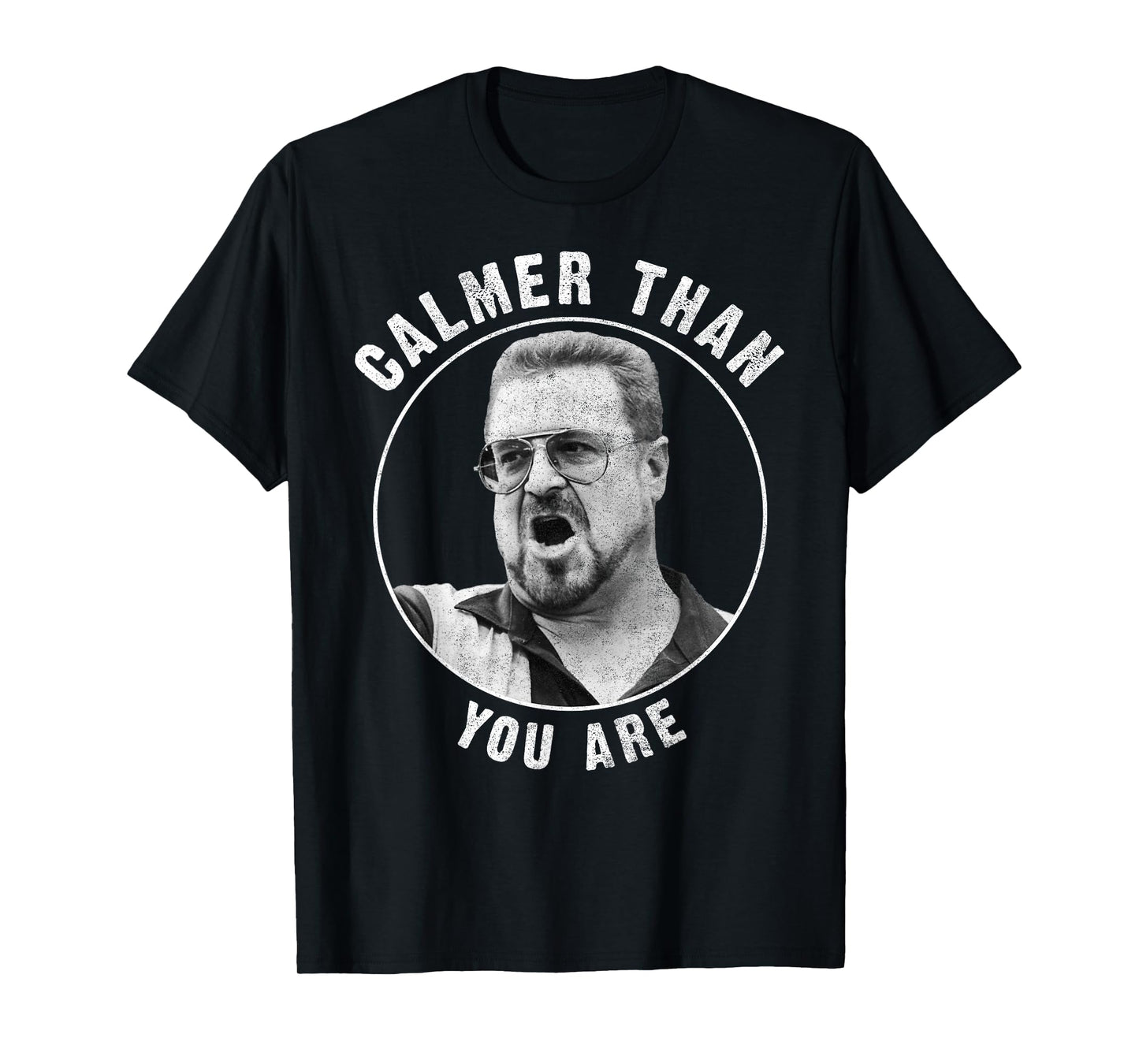 The Big Lebowski Calmer Than You are T-Shirt