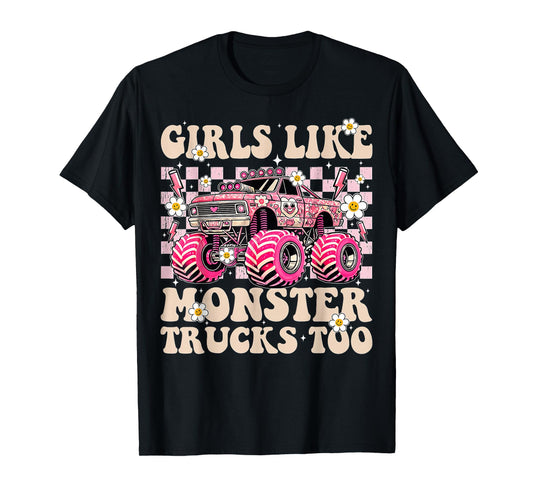 Girls Like Monster Trucks Too T-Shirt