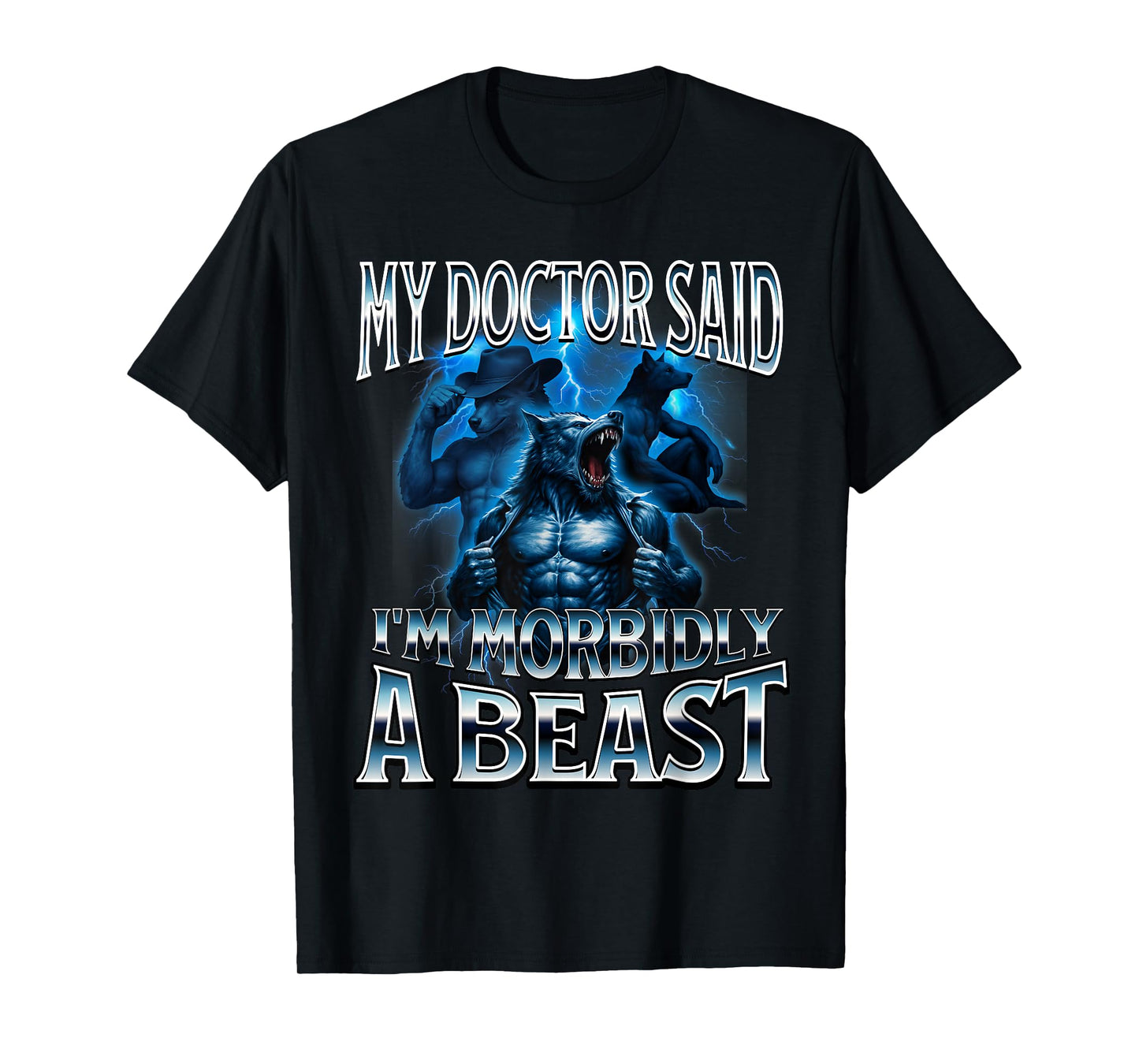 My Doctor Said I'm Morbidly A Beast Funny Alpha Wolf Meme T-Shirt