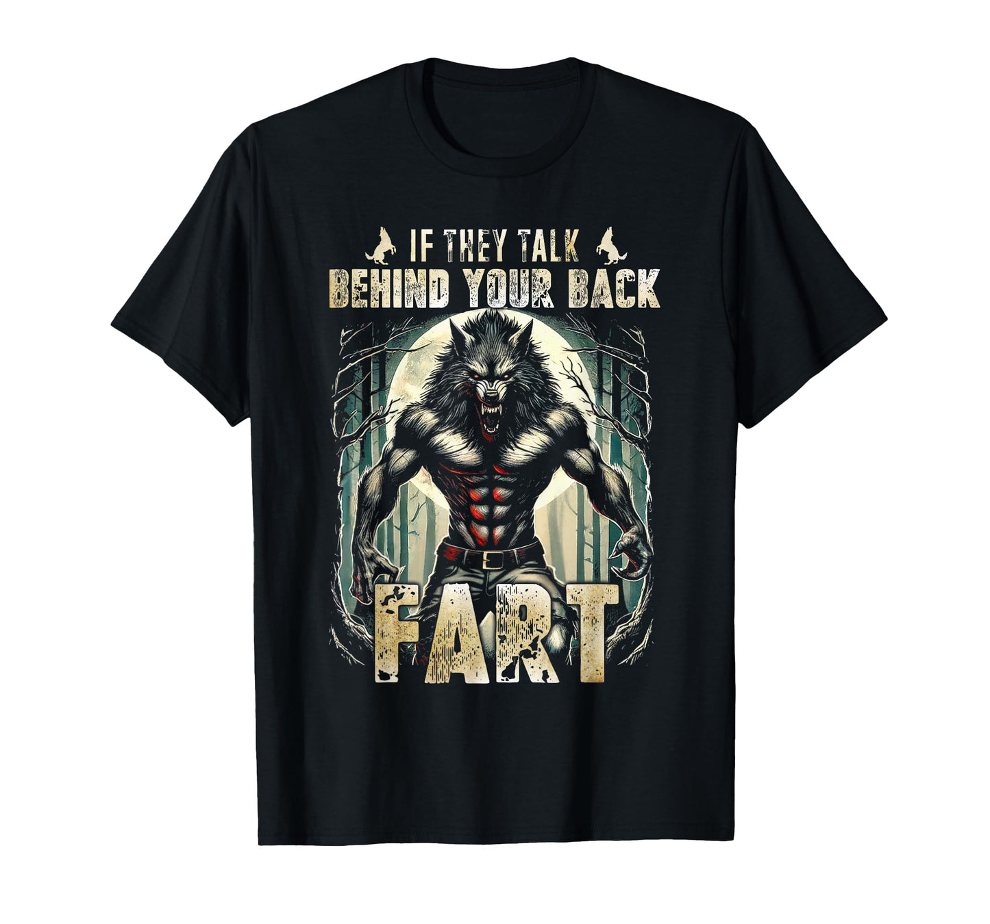 Meme If They Talk Behind Your Back Fart Alpha Wolf Lover T-Shirt