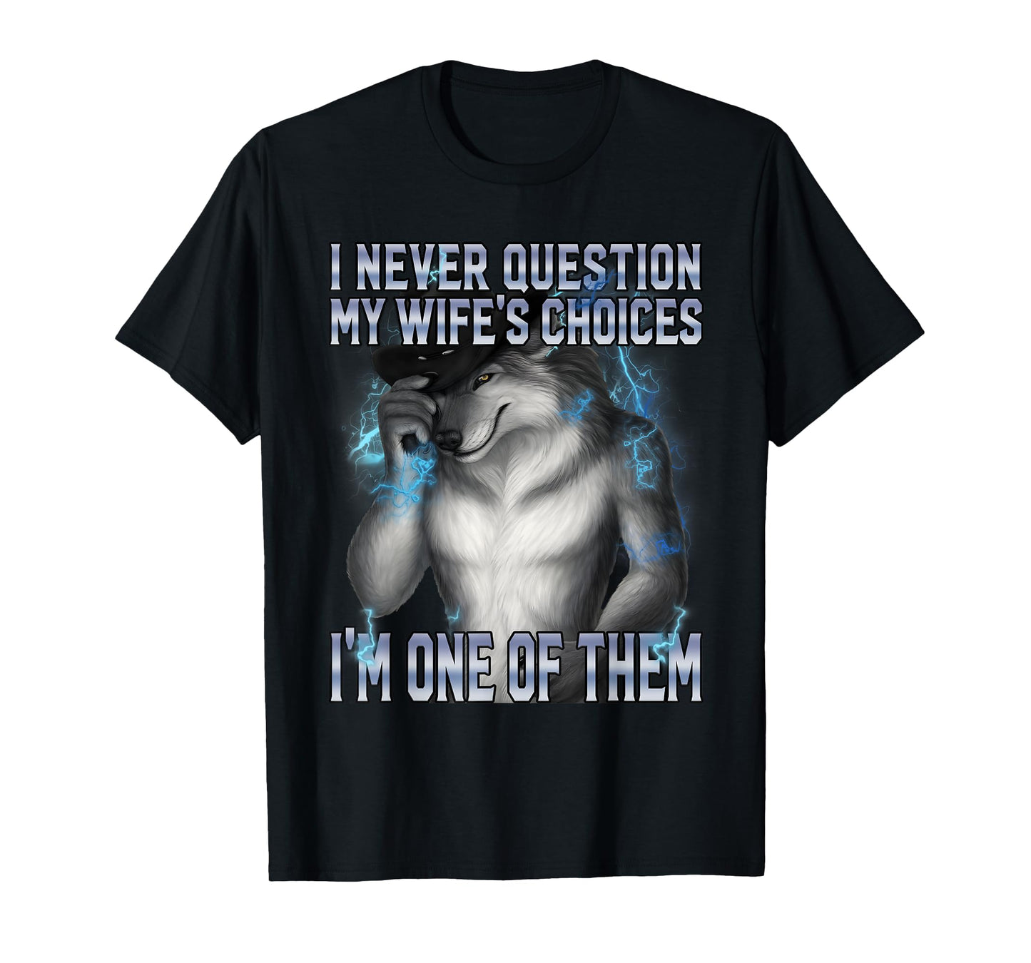 I Never Question My Wife's Choices Funny Alpha Wolf Husband T-Shirt