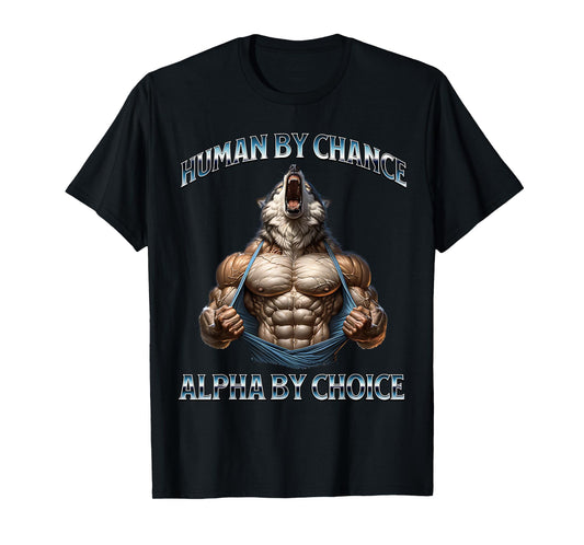 Human By Chance Alpha By Choice Alpha Wolf Funny Meme Cool T-Shirt